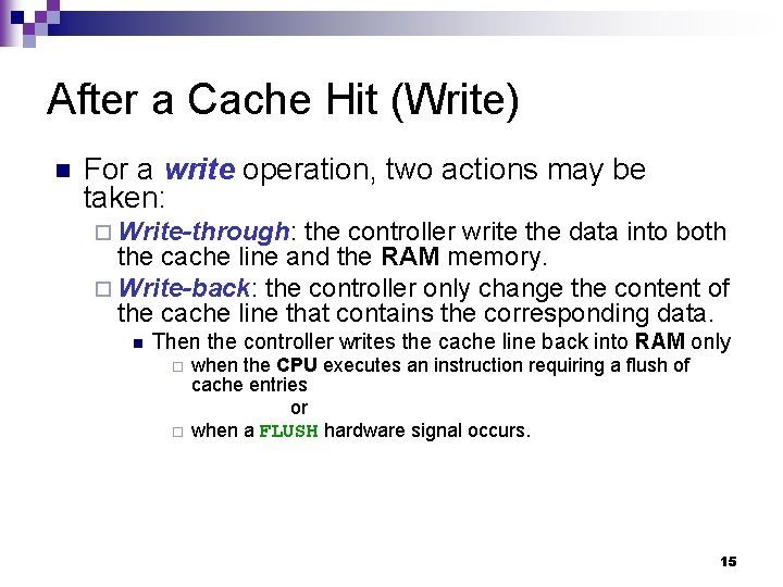 After a Cache Hit (Write) n For a write operation, two actions may be