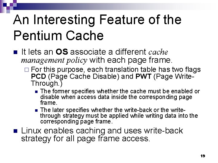 An Interesting Feature of the Pentium Cache n It lets an OS associate a