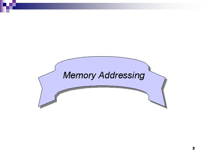Memory Addressing 2 