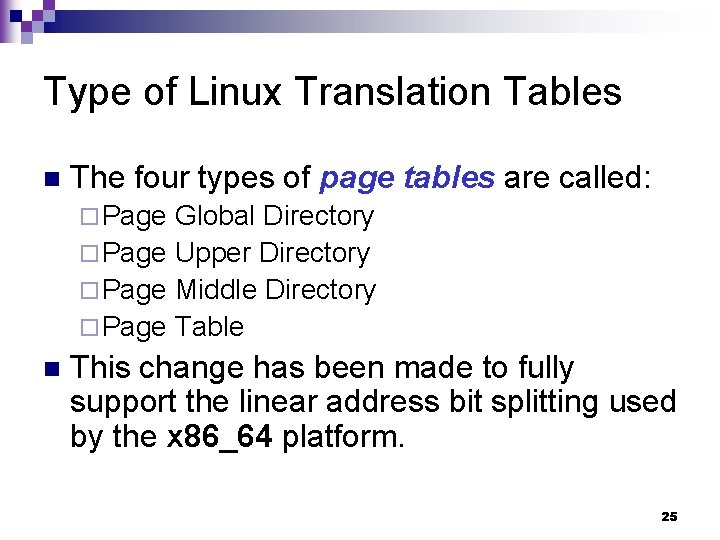 Type of Linux Translation Tables n The four types of page tables are called: