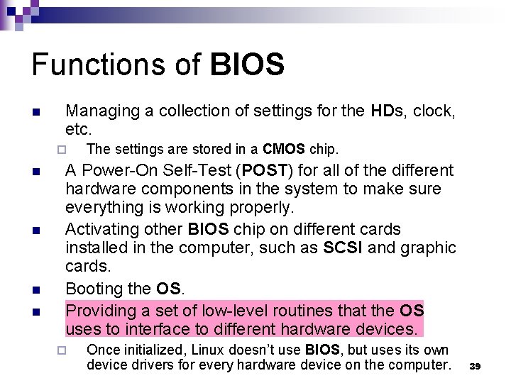 Functions of BIOS n Managing a collection of settings for the HDs, clock, etc.