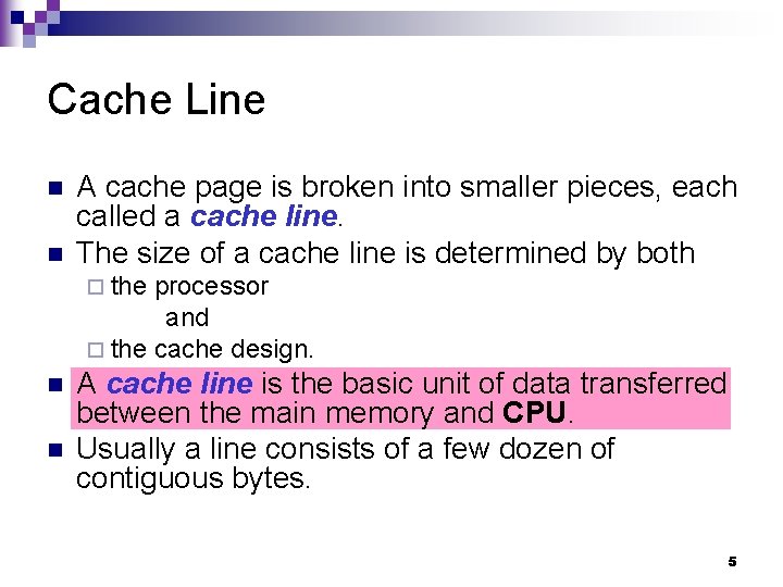 Cache Line n n A cache page is broken into smaller pieces, each called