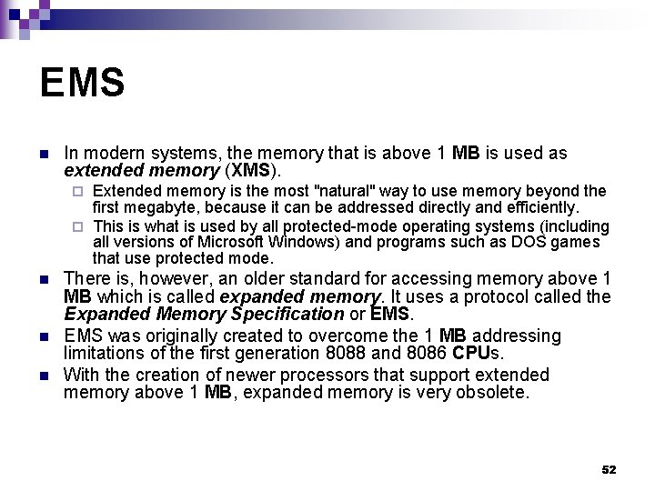 EMS n In modern systems, the memory that is above 1 MB is used