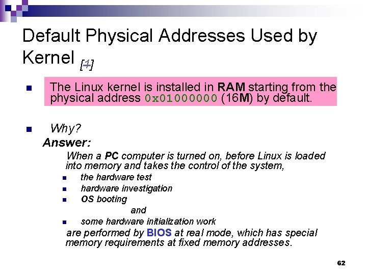 Default Physical Addresses Used by Kernel [1] n n The Linux kernel is installed
