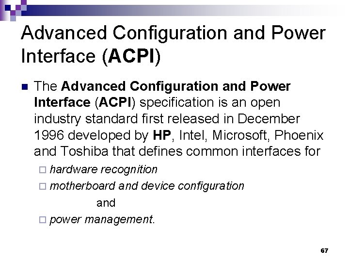 Advanced Configuration and Power Interface (ACPI) n The Advanced Configuration and Power Interface (ACPI)