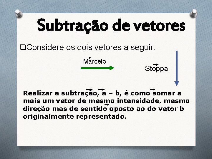 Subtração de vetores q. Considere os dois vetores a seguir: Marcelo Stoppa Realizar a