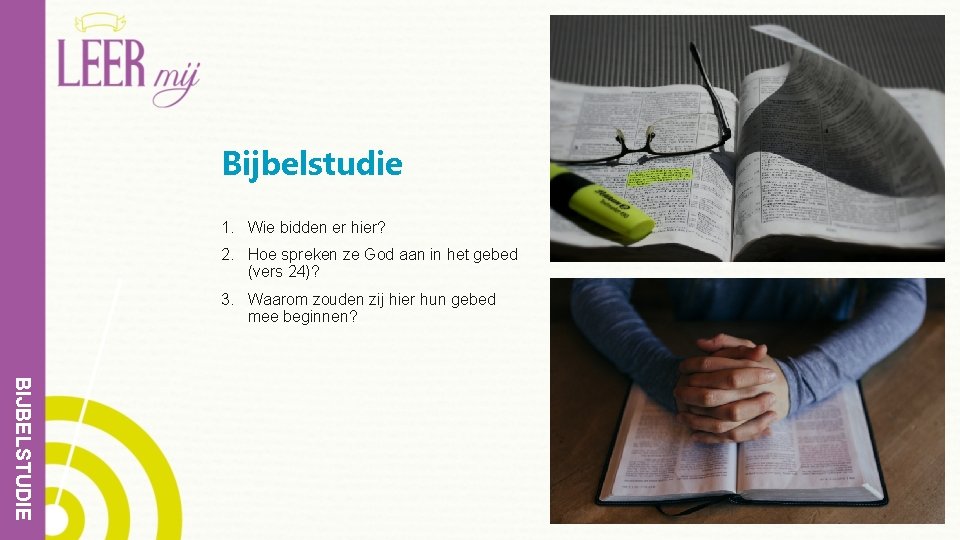 Bijbelstudie 1. Wie bidden er hier? 2. Hoe spreken ze God aan in het