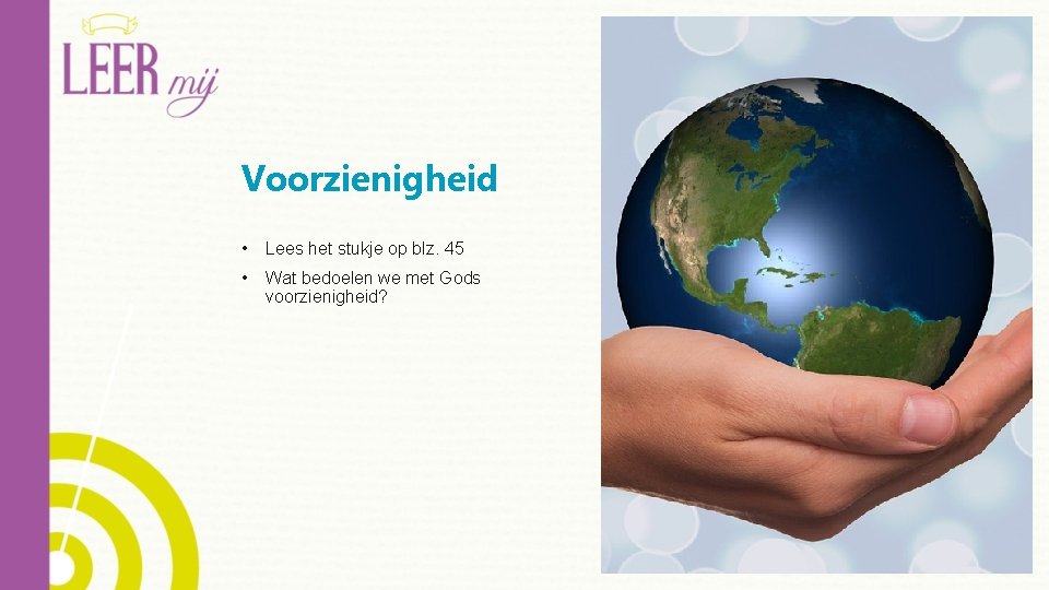 Voorzienigheid • Lees het stukje op blz. 45 • Wat bedoelen we met Gods