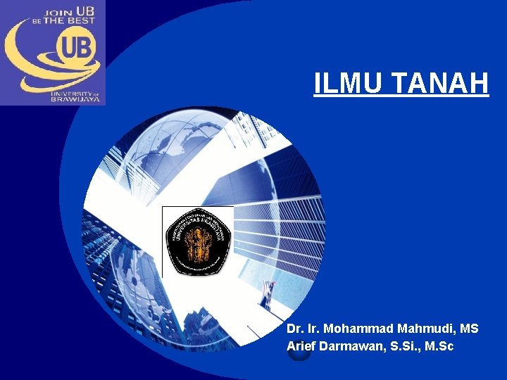 Company LOGO ILMU TANAH Dr. Ir. Mohammad Mahmudi, MS Arief Darmawan, S. Si. , Company LOGO ILMU TANAH Dr. Ir. Mohammad Mahmudi, MS Arief Darmawan, S. Si. ,