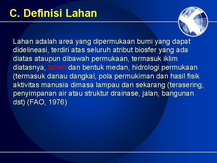 C. Definisi Lahan adalah area yang dipermukaan bumi yang dapat didelineasi, terdiri atas seluruh C. Definisi Lahan adalah area yang dipermukaan bumi yang dapat didelineasi, terdiri atas seluruh