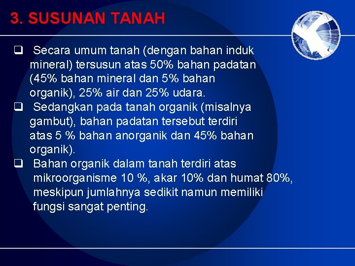 3. SUSUNAN TANAH q Secara umum tanah (dengan bahan induk mineral) tersusun atas 50% 3. SUSUNAN TANAH q Secara umum tanah (dengan bahan induk mineral) tersusun atas 50%