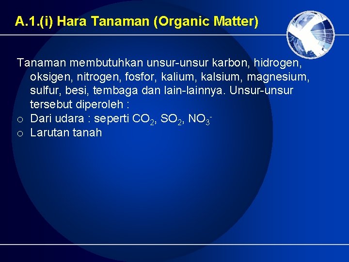 A. 1. (i) Hara Tanaman (Organic Matter) Tanaman membutuhkan unsur-unsur karbon, hidrogen, oksigen, nitrogen, A. 1. (i) Hara Tanaman (Organic Matter) Tanaman membutuhkan unsur-unsur karbon, hidrogen, oksigen, nitrogen,