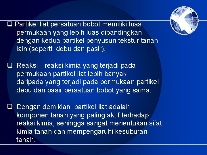 q Partikel liat persatuan bobot memiliki luas permukaan yang lebih luas dibandingkan dengan kedua q Partikel liat persatuan bobot memiliki luas permukaan yang lebih luas dibandingkan dengan kedua