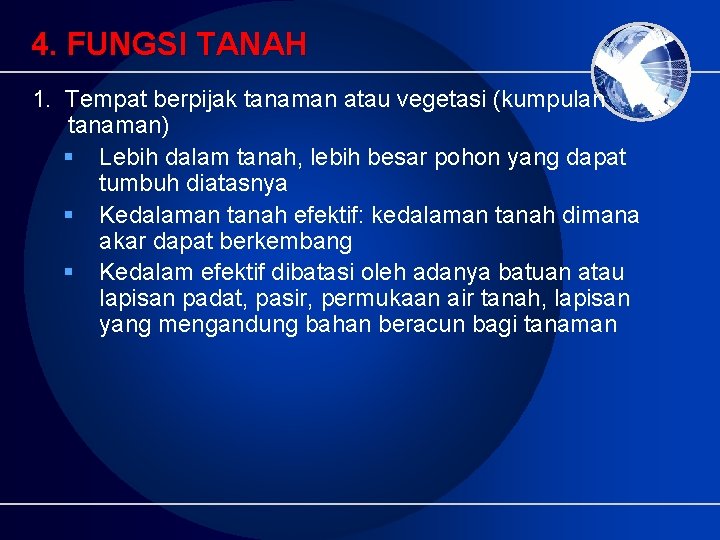 4. FUNGSI TANAH 1. Tempat berpijak tanaman atau vegetasi (kumpulan tanaman) § Lebih dalam 4. FUNGSI TANAH 1. Tempat berpijak tanaman atau vegetasi (kumpulan tanaman) § Lebih dalam