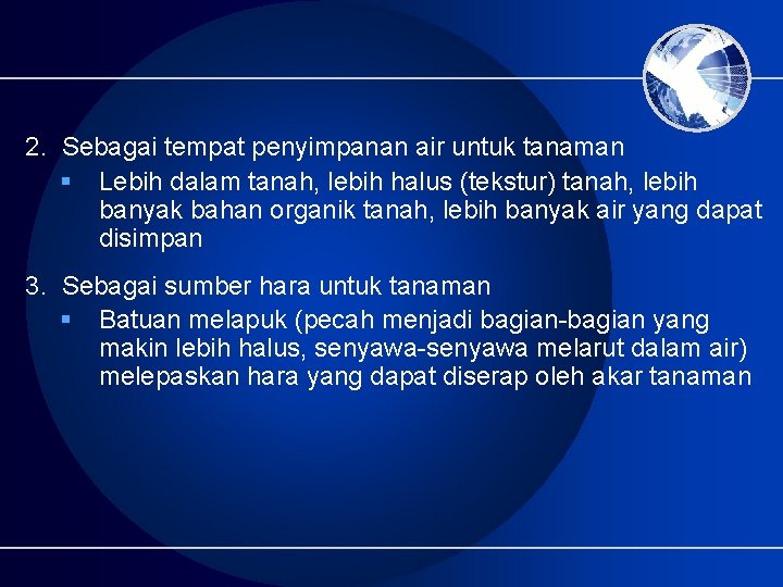 2. Sebagai tempat penyimpanan air untuk tanaman § Lebih dalam tanah, lebih halus (tekstur) 2. Sebagai tempat penyimpanan air untuk tanaman § Lebih dalam tanah, lebih halus (tekstur)