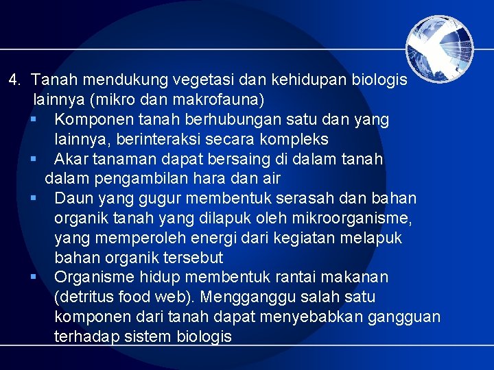 4. Tanah mendukung vegetasi dan kehidupan biologis lainnya (mikro dan makrofauna) § Komponen tanah 4. Tanah mendukung vegetasi dan kehidupan biologis lainnya (mikro dan makrofauna) § Komponen tanah