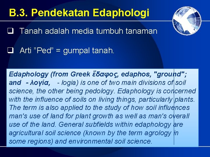 B. 3. Pendekatan Edaphologi q Tanah adalah media tumbuh tanaman q Arti ”Ped” = B. 3. Pendekatan Edaphologi q Tanah adalah media tumbuh tanaman q Arti ”Ped” =
