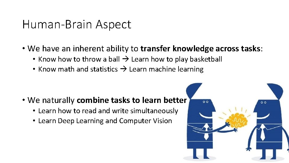 Human-Brain Aspect • We have an inherent ability to transfer knowledge across tasks: •