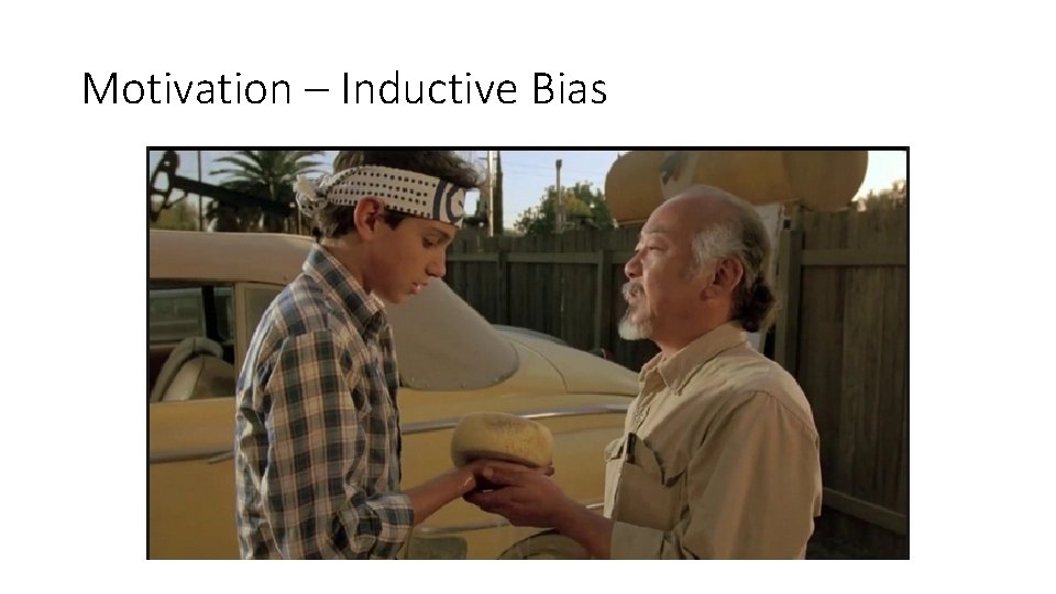 Motivation – Inductive Bias 