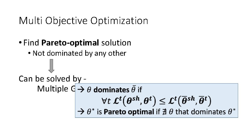 Multi Objective Optimization • Find Pareto-optimal solution • Not dominated by any other Can