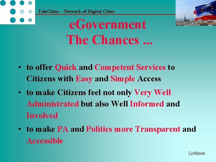 Tele. Cities – Network of Digital Cities e. Government The Chances. . . •