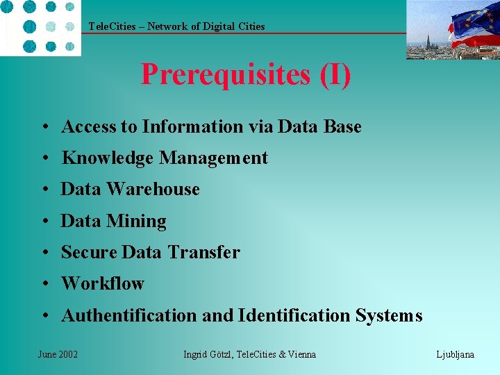 Tele. Cities – Network of Digital Cities Prerequisites (I) • Access to Information via