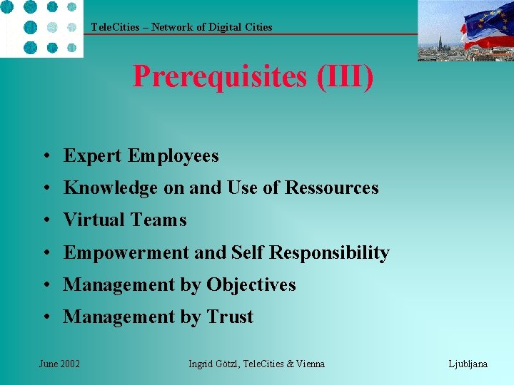Tele. Cities – Network of Digital Cities Prerequisites (III) • Expert Employees • Knowledge