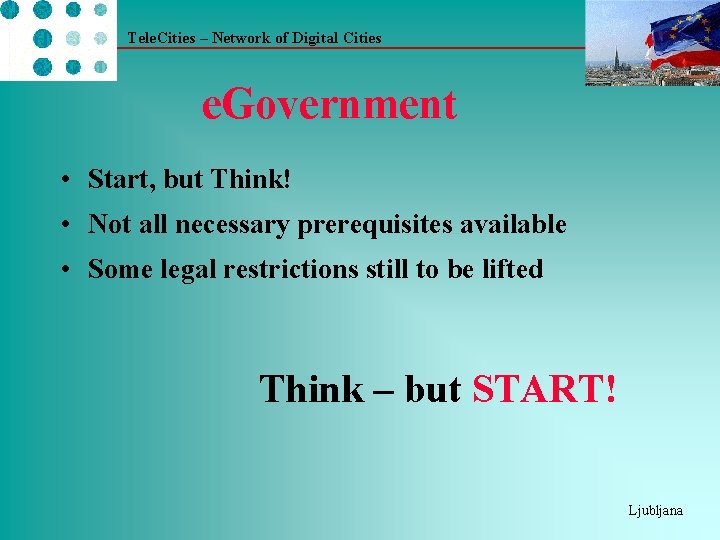 Tele. Cities – Network of Digital Cities e. Government • Start, but Think! •