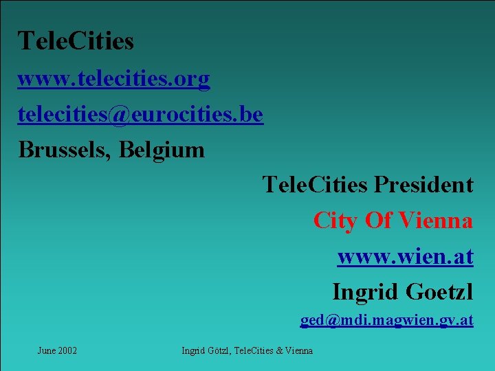 Tele. Cities – Network of Digital Cities Tele. Cities www. telecities. org telecities@eurocities. be