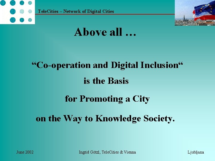 Tele. Cities – Network of Digital Cities Above all … “Co-operation and Digital Inclusion“