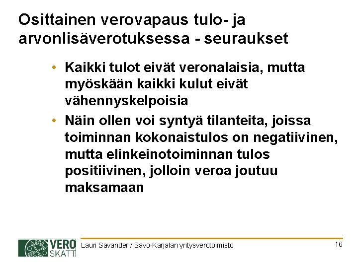 Osittainen verovapaus tulo- ja arvonlisäverotuksessa - seuraukset • Kaikki tulot eivät veronalaisia, mutta myöskään