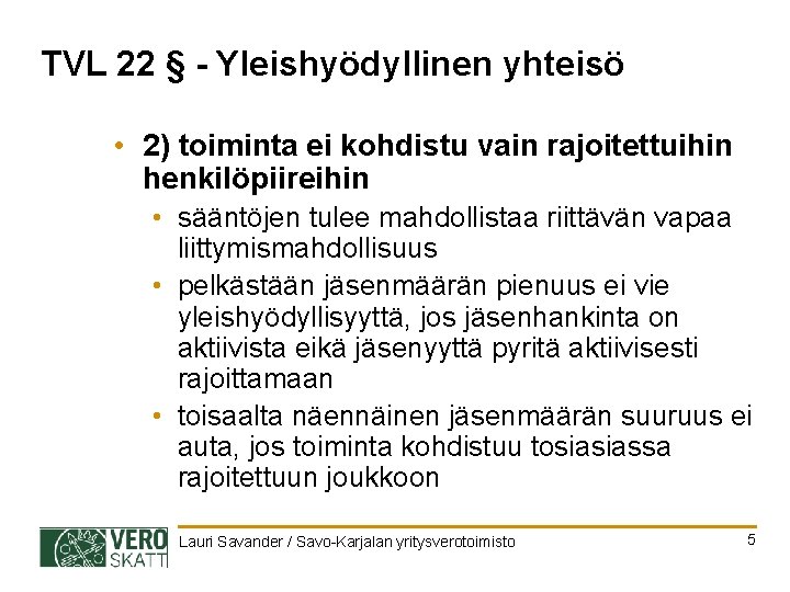 TVL 22 § - Yleishyödyllinen yhteisö • 2) toiminta ei kohdistu vain rajoitettuihin henkilöpiireihin