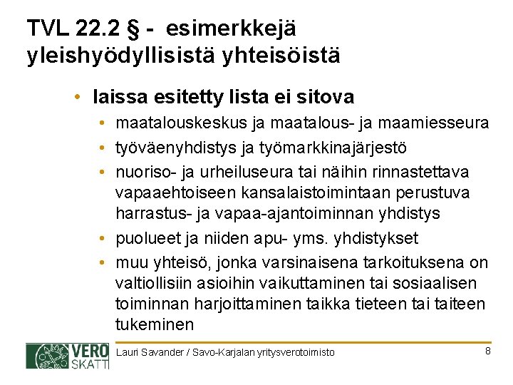 TVL 22. 2 § - esimerkkejä yleishyödyllisistä yhteisöistä • laissa esitetty lista ei sitova