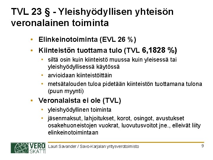 TVL 23 § - Yleishyödyllisen yhteisön veronalainen toiminta • Elinkeinotoiminta (EVL 26 %) •