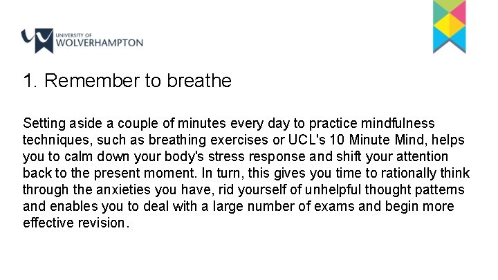 1. Remember to breathe Setting aside a couple of minutes every day to practice