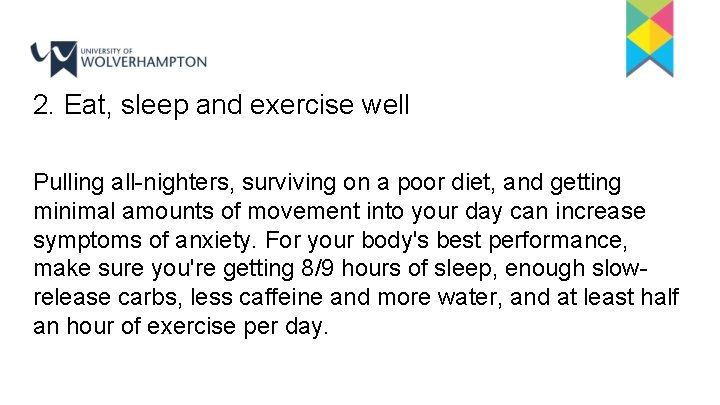 2. Eat, sleep and exercise well Pulling all-nighters, surviving on a poor diet, and