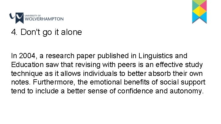 4. Don't go it alone In 2004, a research paper published in Linguistics and