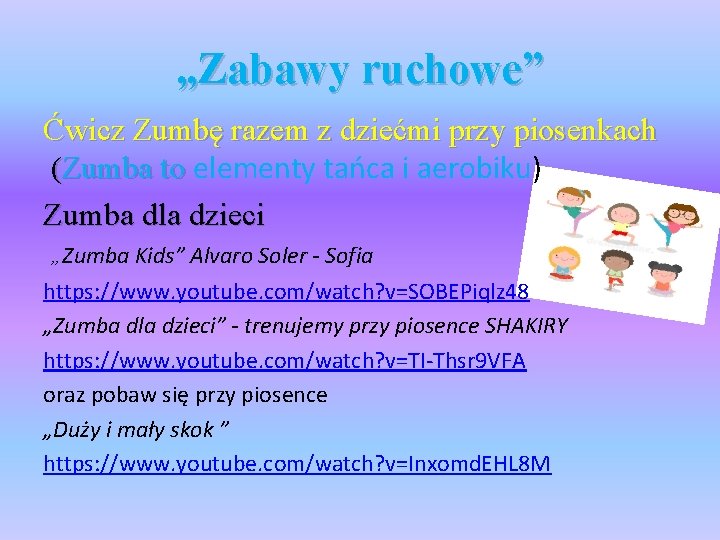 „Zabawy ruchowe” Ćwicz Zumbę razem z dziećmi przy piosenkach (Zumba to elementy tańca i