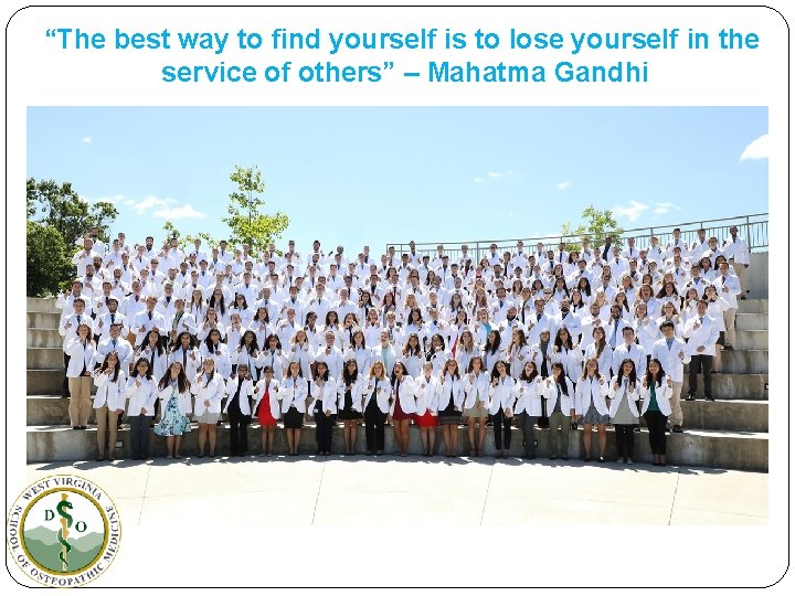 “The best way to find yourself is to lose yourself in the service of