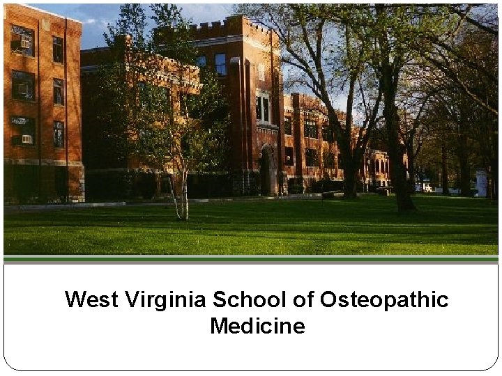 West Virginia School of Osteopathic Medicine 