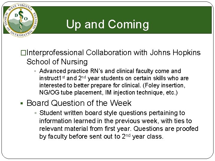 Up and Coming �Interprofessional Collaboration with Johns Hopkins School of Nursing § Advanced practice