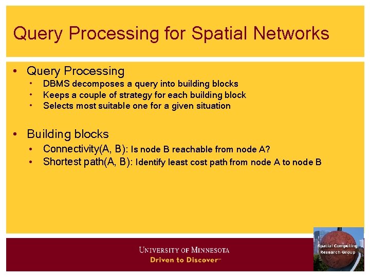 Query Processing for Spatial Networks • Query Processing • • • DBMS decomposes a