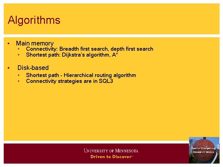 Algorithms • Main memory • • • Connectivity: Breadth first search, depth first search