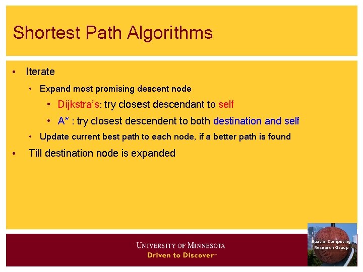 Shortest Path Algorithms • Iterate • Expand most promising descent node • Dijkstra’s: try