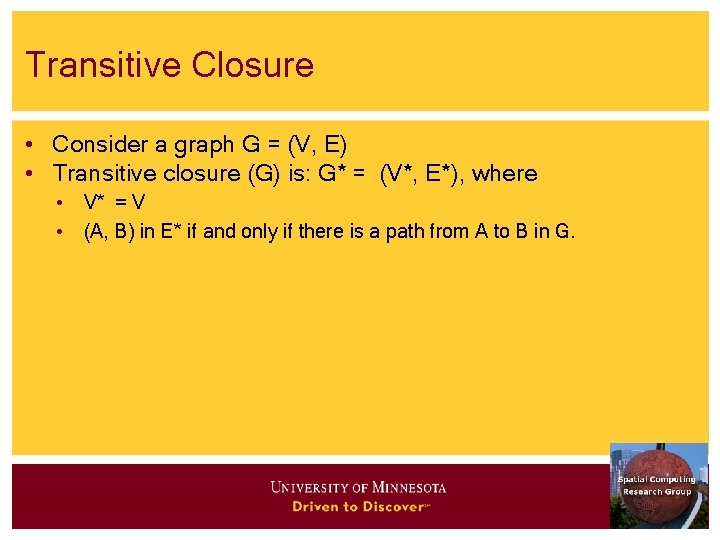 Transitive Closure • Consider a graph G = (V, E) • Transitive closure (G)