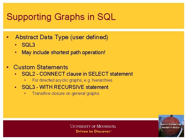 Supporting Graphs in SQL • Abstract Data Type (user defined) • SQL 3 •