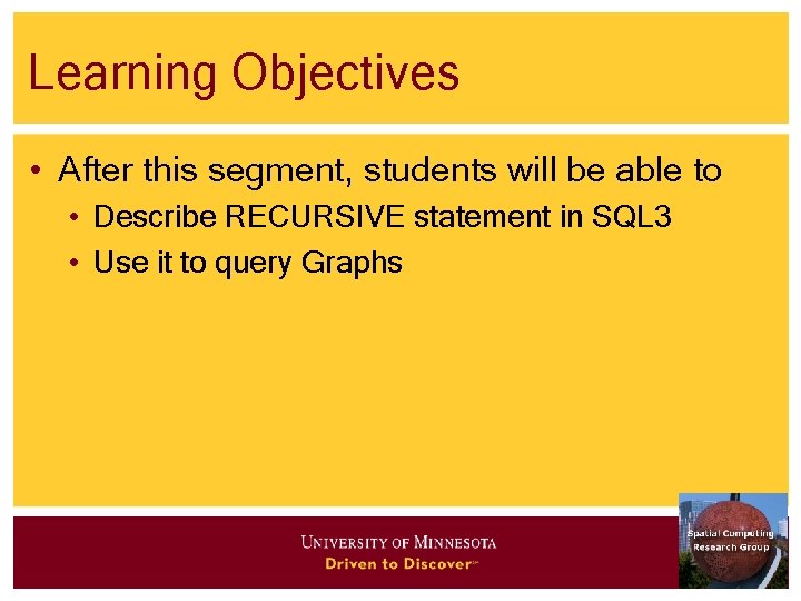 Learning Objectives • After this segment, students will be able to • Describe RECURSIVE