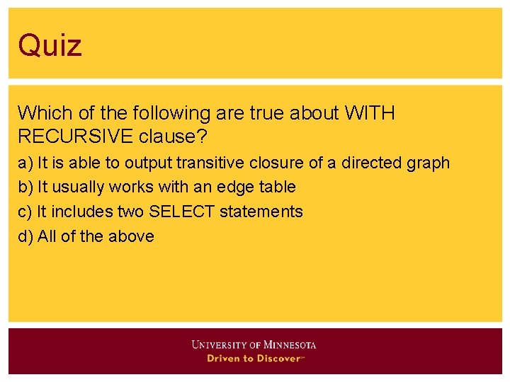 Quiz Which of the following are true about WITH RECURSIVE clause? a) It is