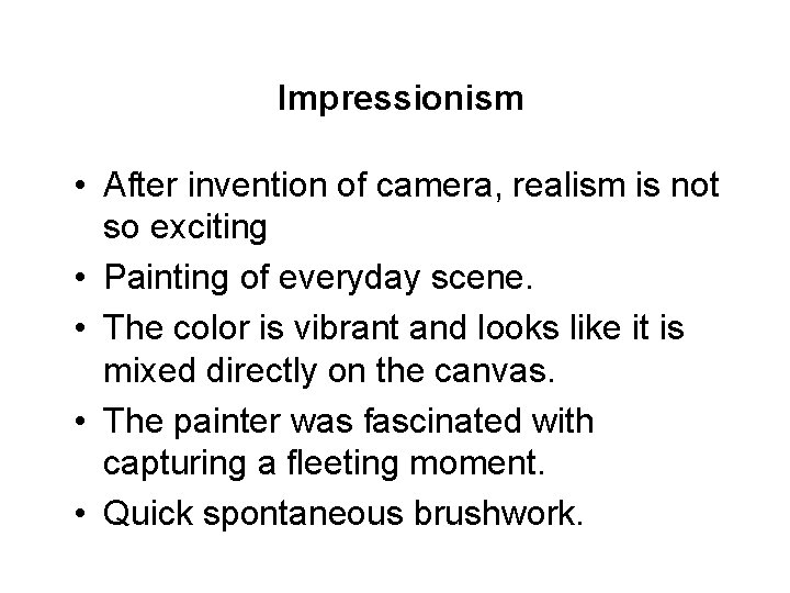 Impressionism • After invention of camera, realism is not so exciting • Painting of Impressionism • After invention of camera, realism is not so exciting • Painting of