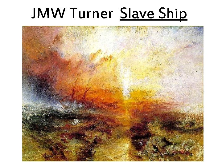 JMW Turner Slave Ship JMW Turner Slave Ship